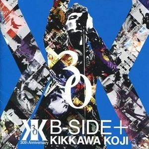 KOJI KIKKAWA / 吉川晃司 / B-SIDE+