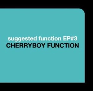 CHERRYBOY FUNCTION / チェリーボーイ・ファンクション / サジエステツドフアンクシヨンイ－ピ－スリ－ / SUGGESTED FUNCTION EP#3