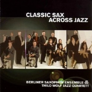 THILO WOLF / ティーロ・ヴォルフ / CLASSIC SAX ACROSS JAZZ