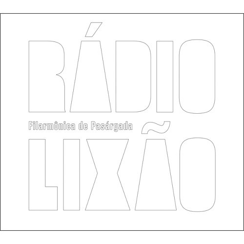 FILARMONICA DE PASARGADA / フィラルモニカ・ヂ・パサルガーダ / RADIO LIXAO