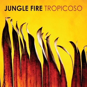 JUNGLE FIRE / ジャングル・ファイヤー / トロピコーソ / TROPICOSO