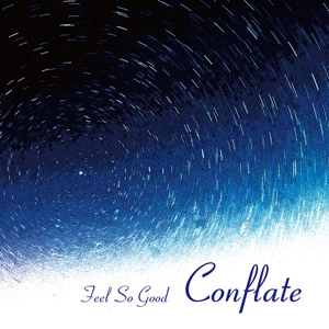 Feel So Good / フィール・ソー・グッド / コンフレイト / Conflate