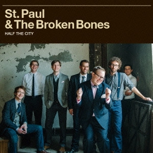 ST. PAUL & THE BROKEN BONES / セイント・ポール&ザ・ブロークン・ボーンズ / ハーフ・ザ・シティー / HALF THE CITY