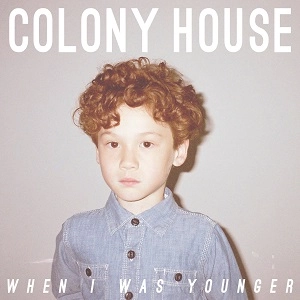 COLONY HOUSE / コロニー・ハウス / WHEN I WAS YOUNGER