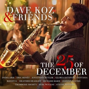DAVE KOZ / デイヴ・コーズ / DAVE KOZ & FRIENDS: THE 25TH OF DECEMBER