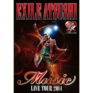 EXILE ATSUSHI / EXILE ATSUSHI LIVE TOUR 2014 MUSIC