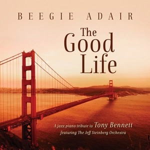 BEEGIE ADAIR / ビージー・アデール / GOOD LIFE: A JAZZ PIANO TRIBUTE TO TONY BENNETT