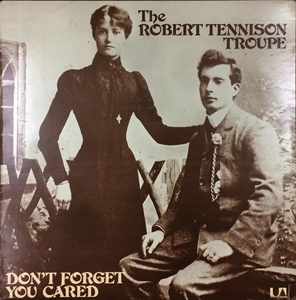 ROBERT TENNISON TROUPE / DON'T FORGET YOU CARED