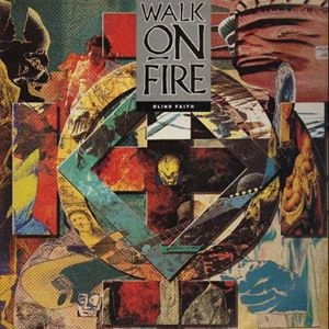 WALK ON FIRE / BLIND FAITH