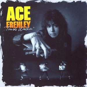 ACE FREHLEY / エース・フレーリー / TROUBLE WALKIN'