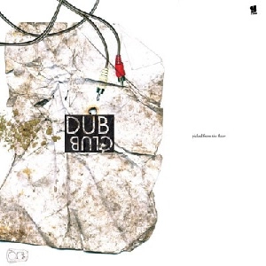 DUB CLUB / ダブ・クラブ / PICKED FROM THE FLOOR
