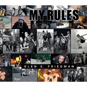 GLEN E. FRIEDMAN / MY RULES