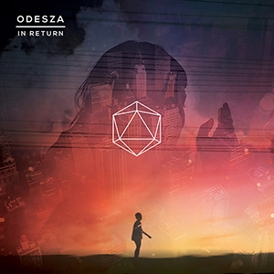 ODESZA / オデッザ / IN RETURN