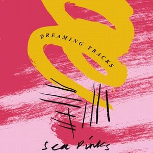 SEA PINKS / DREAMING TRACKS LP
