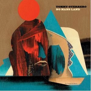 TOMMY GUERRERO / トミー・ゲレロ / NO MANS LAND