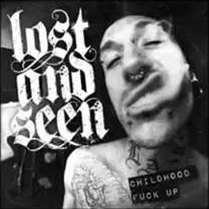 LOST AND SEEN / ロスト・アンド・シーン / CHILDHOOD FUCK UP