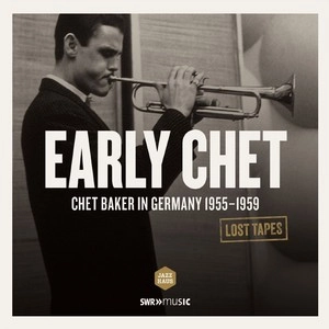 CHET BAKER / チェット・ベイカー / EARLY CHET - GERMANY 1955-1959