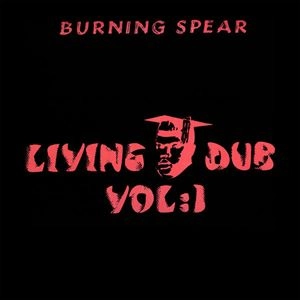 BURNING SPEAR / バーニング・スピアー / LIVING DUB VOL:1