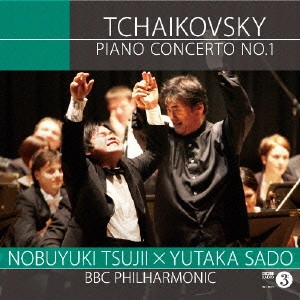 NOBUYUKI TSUJII / YUTAKA SADO / 辻井伸行 / 佐渡裕 / チャイコフスキー:ピアノ協奏曲第1番 / TCHAIKOVSKY: PIANO CONCERTO NO.1