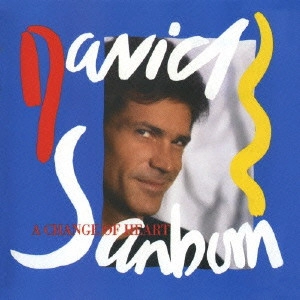 DAVID SANBORN / デヴィッド・サンボーン / チェンジ・オブ・ハート / A CHANGE OF HEART