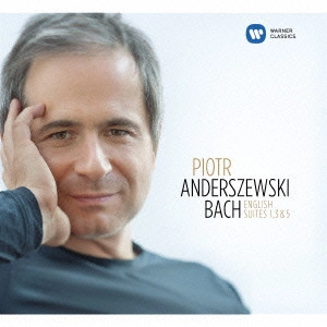 PIOTR ANDERSZEWSKI / ピョートル・アンデルジェフスキ / "J.S.バッハ:イギリス組曲集~第3,1,5番" / "J.S.BACH:ENGLISH SUITES 3,1, AND 5"