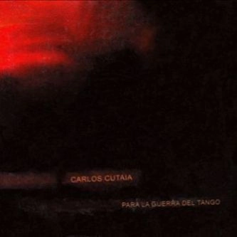 CARLOS CUTAIA / カルロス・クタイア / PARA LA GUERRA DEL TANGO