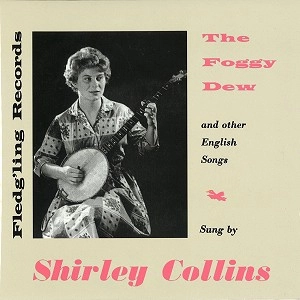 SHIRLEY COLLINS / シャーリー・コリンズ / THE FOGGY DEW