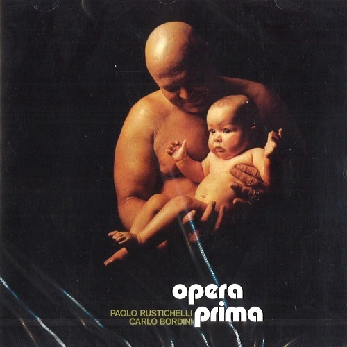 PAOLO RUSTICHELLI/CARLO BORDINI / ルスティッケリ&ボルディーニ / OPERA PRIMA