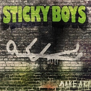 STICKY BOYS / MAKE ART