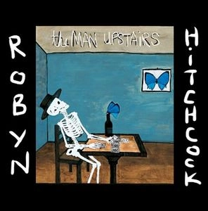 ROBYN HITCHCOCK / ロビン・ヒッチコック / MAN UPSTAIRS