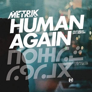 METRIK / HUMAN AGAIN/SLIPSTREAM