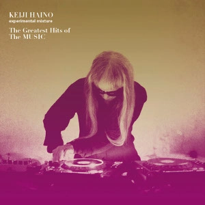 KEIJI HAINO (experimental mixture) / 灰野敬二 / ザ・グレイテスト・ヒッツ・オブ・ザ・ミュージック / THE GREATEST HITS OF THE MUSIC
