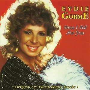EYDIE GORME / イーディ・ゴーメ / シンス・アイ・フェル・フォー・ユー / SINCE I FELL FOR YOU