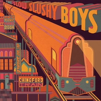 SLOW SLUSHY BOYS / CHINGFORD TRAIN