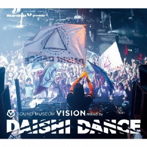 DAISHI DANCE / ダイシダンス / HEARTBEAT PRESENTS SOUND MUSEUM VISION MIXED BY DAISHI DANCE