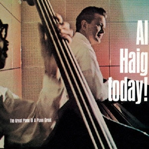 AL HAIG / アル・ヘイグ / アル・ヘイグ・トゥデイ! / AL HAIG TODAY!