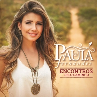 PAULA FERNANDES / パウラ・フェルナンデス / ENCONTROS PELO CAMINHO