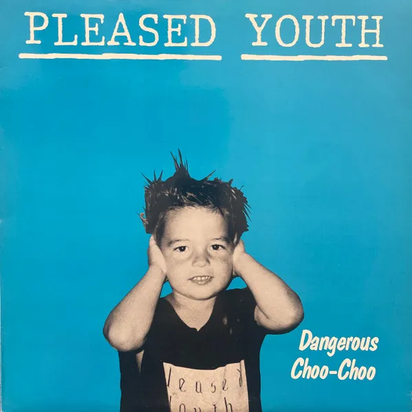 PLEASED YOUTH / DANGEROUS CHOO-CHOO