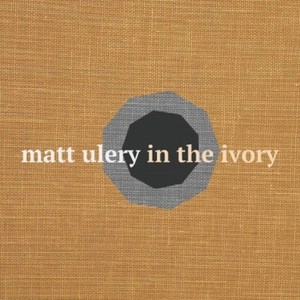 MATT ULERY / IN THE IVORY SET