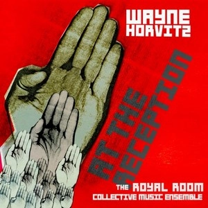 WAYNE HORVITZ / ウェイン・ホーヴィッツ / ROYAL ROOM COLLECTIVE MUSIC ENSEMBLE