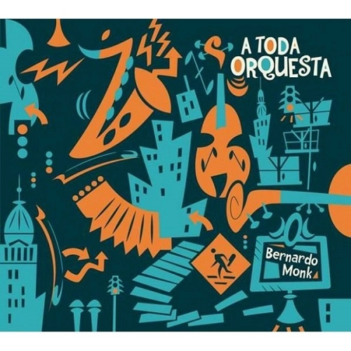 BERNARDO MONK / ベルナルド・モンク / A TODA ORQUESTA / TODA ORQUESTA
