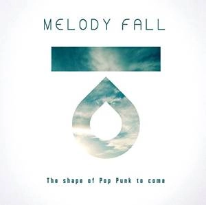 MELODY FALL / メロディー・フォール / shape of Pop Punk to come