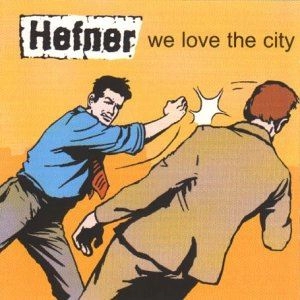 HEFNER / へフナー / WE LOVE THE CITY