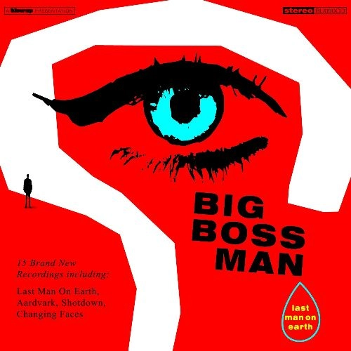 BIG BOSS MAN / ビッグ・ボス・マン / LAST MAN ON EARTH