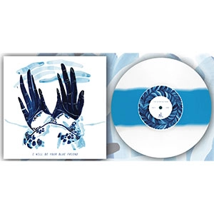 blue friend / I WILL BE YOUR BLUE FRIEND (STRIPE VINYL)