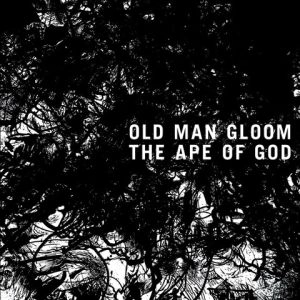 OLD MAN GLOOM / オールド・マン・グルーム / APE OF GOD II (ジ･エイプ･オブ･ゴッド II) / APE OF GOD II 