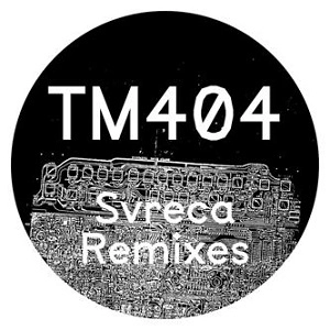 TM404 / SVRECA REMIXES