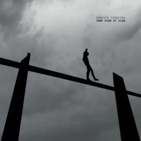 ERNESTO FERREYRA / SOME KIND OF SIGN
