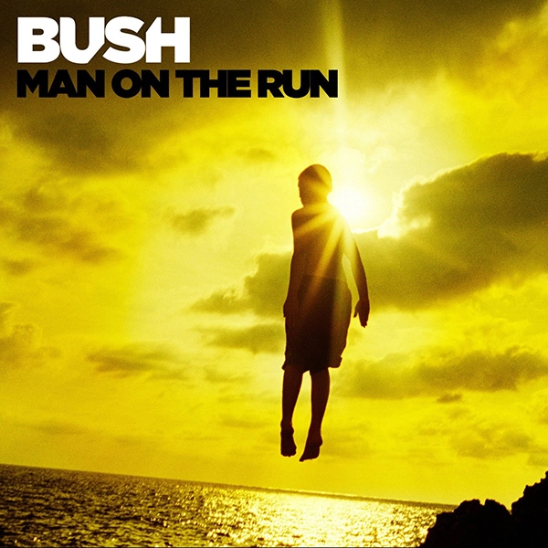 BUSH / ブッシュ / MAN ON THE RUN