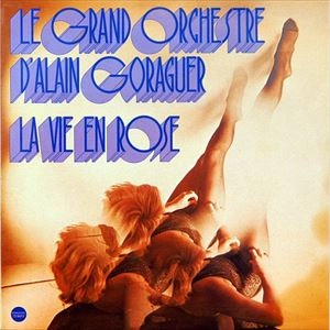 ALAIN GORAGUER / アラン・ゴラゲール / LA VIE EN ROSE